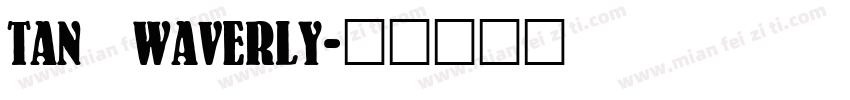 TAN   WAVERLY字体转换